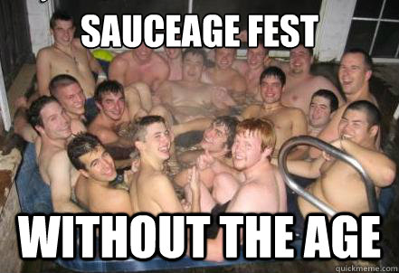sauceage fest without the age  BRIGHTON MEME