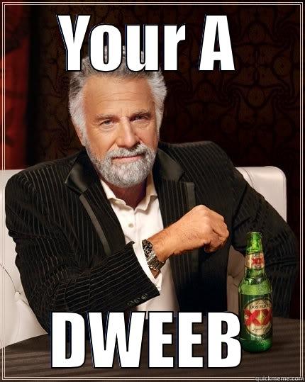 CORN BALL - YOUR A DWEEB The Most Interesting Man In The World