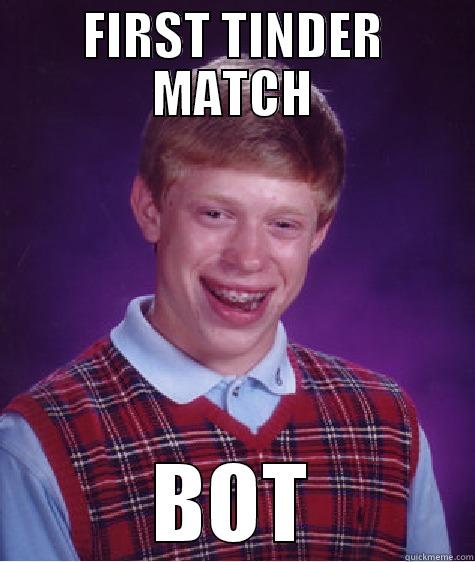 FIRST TINDER MATCH BOT Bad Luck Brian