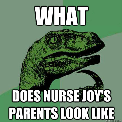 what does nurse joy's parents look like  Philosoraptor