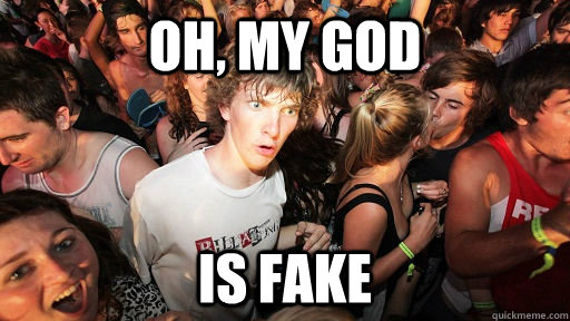 Oh, my god is fake  Sudden Clarity Clarence