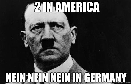 2 in America NEIN nein nein in germany  Bad Guy Hitler