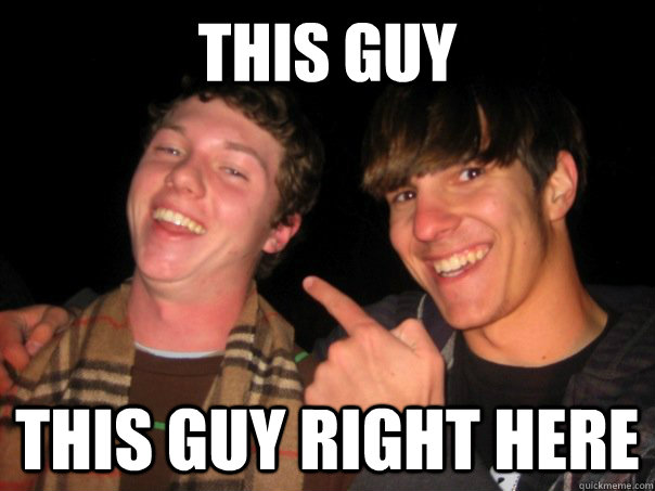 this guy this guy right here  