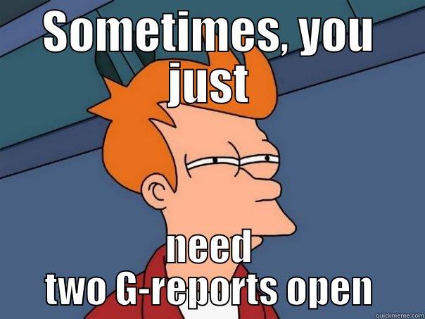 SOMETIMES, YOU JUST NEED TWO G-REPORTS OPEN Futurama Fry