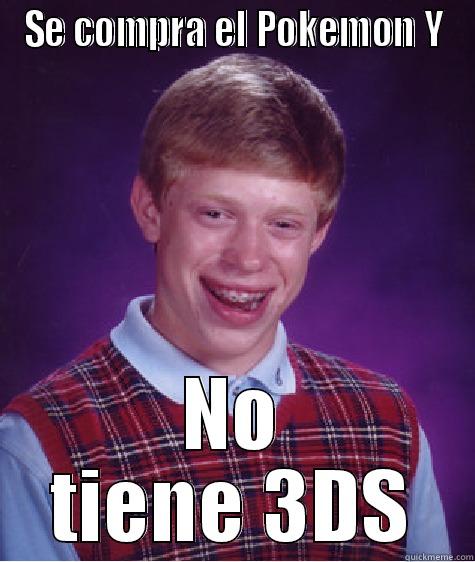 SE COMPRA EL POKEMON Y NO TIENE 3DS Bad Luck Brian