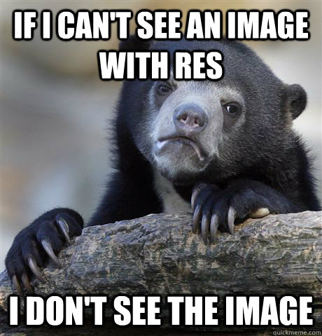 if i can't see an image with RES I don't see the image  - if i can't see an image with RES I don't see the image   Misc