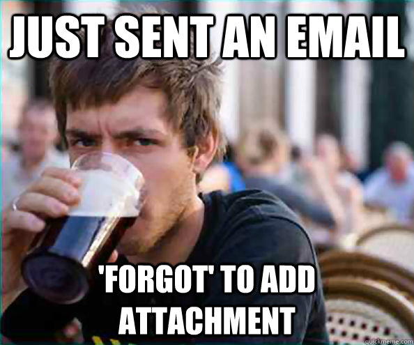 Just sent an email 'Forgot' to add attachment - Just sent an email 'Forgot' to add attachment  College Senior