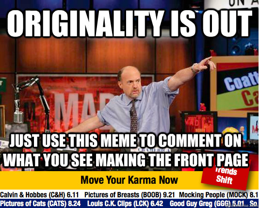 originality is out just use this meme to comment on what you see making the front page - originality is out just use this meme to comment on what you see making the front page  Mad Karma with Jim Cramer