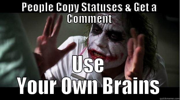 PEOPLE COPY STATUSES & GET A COMMENT USE YOUR OWN BRAINS Joker Mind Loss