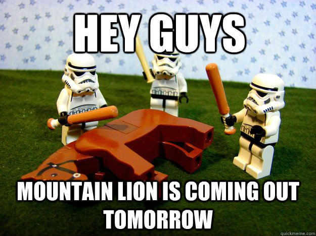 Hey guys Mountain lion is coming out tomorrow  Hivemind Beating the Dead Horse
