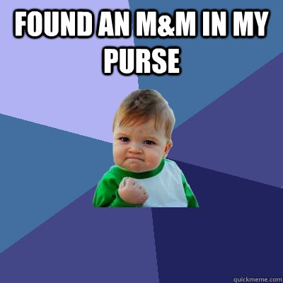 Found an m&m in my purse   Success Kid