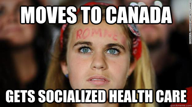 Moves to canada gets socialized health care - Moves to canada gets socialized health care  Sad Romney Supporter