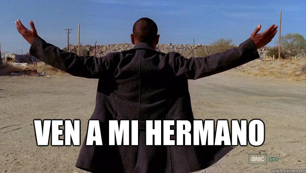  Ven a mi hermano -  Ven a mi hermano  ComeAtMeHermano