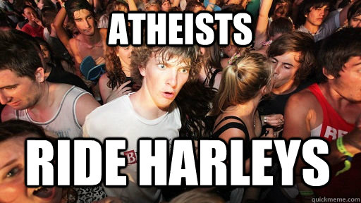 atheists ride harleys  Sudden Clarity Clarence
