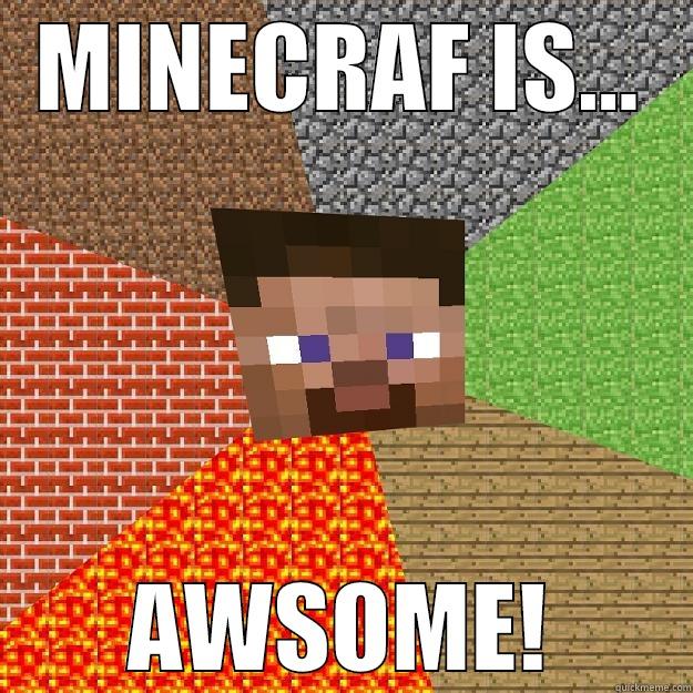 MINECRAF IS... AWSOME! Minecraft