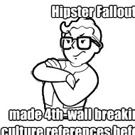 Hipster Fallout made 4th-wall breaking pop culture references before they were cool  Hipster Fallout Boy