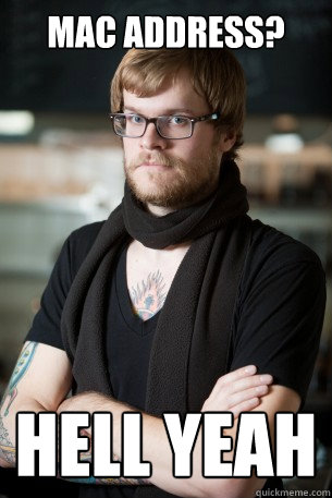 Mac address? hell yeah  Hipster Barista