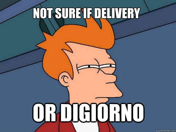 Not sure if delivery or digiorno - Not sure if delivery or digiorno  Futurama Fry