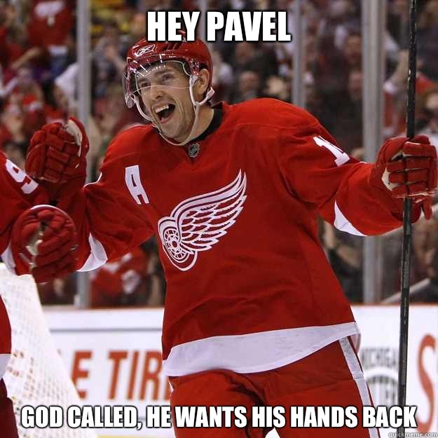 Hey Pavel God called, he wants his hands back  