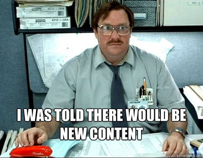  I was told there would be new content -  I was told there would be new content  Finals Week. Office Space