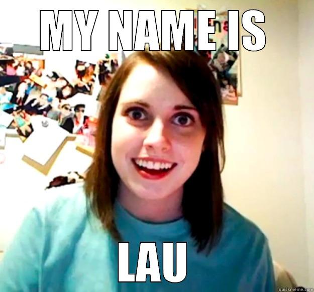 MY NAME IS LAU Overly Attached Girlfriend