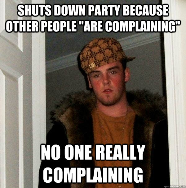 Shuts down party because other people 