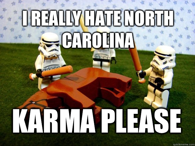 I really hate North Carolina Karma Please - I really hate North Carolina Karma Please  Misc