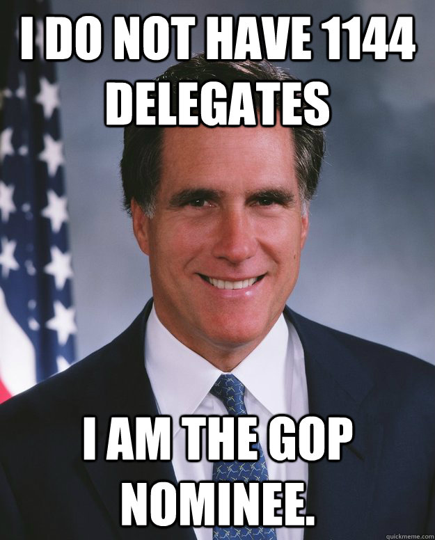 I do not have 1144 delegates I am the GOP nominee. - I do not have 1144 delegates I am the GOP nominee.  Misc