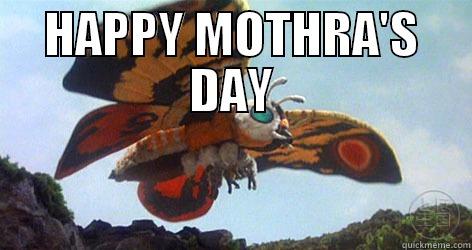 HAPPY MOTHRA'S DAY  Misc