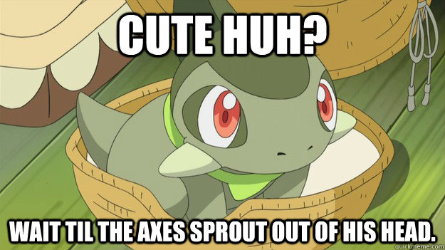 Cute Huh? wait til the axes sprout out of his head.  Axew
