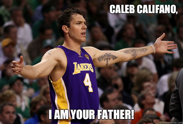 Caleb Califano, I AM YOUR FATHER!  Luke Walton