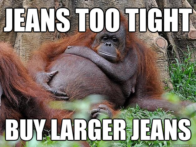 Jeans too tight buy larger jeans  