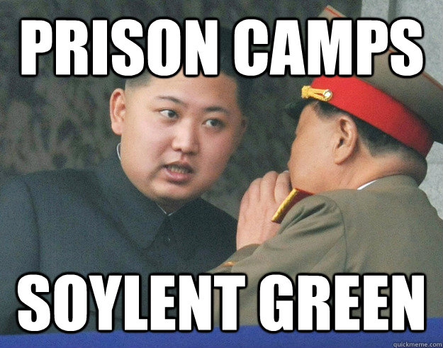 Prison camps Soylent Green  Hungry Kim Jong Un