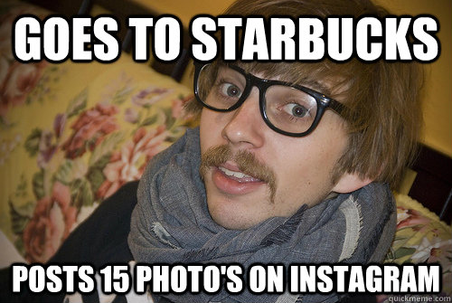Goes to starbucks Posts 15 photo's on instagram  