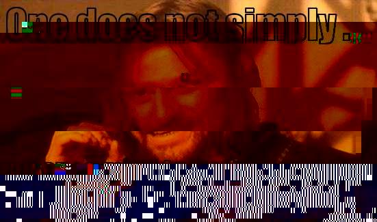 ONE DOES NOT SIMPLY . . . READ ONES MIND TO FIND OUT WHICH FUEL PUMP THE NEED TO PAY FOR. . Boromir