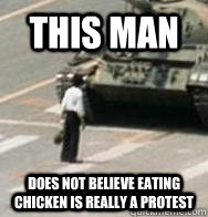 This Man Does Not Believe Eating Chicken Is really a protest  Tank Man Finds You Stupid