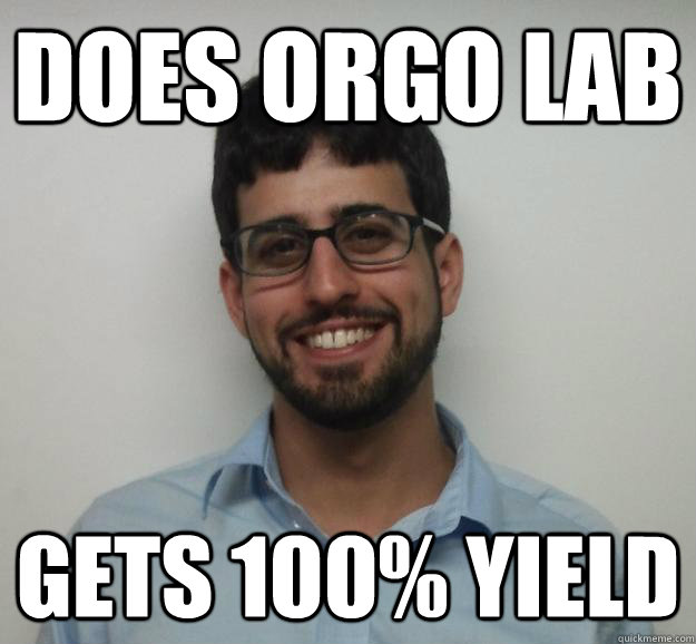 does orgo lab gets 100% yield  - does orgo lab gets 100% yield   Joe the Engineering Student