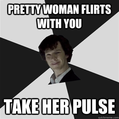 Pretty woman flirts with you take her pulse  