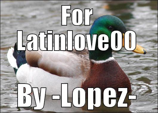 FOR LATINLOVE00 BY -LOPEZ- Actual Advice Mallard