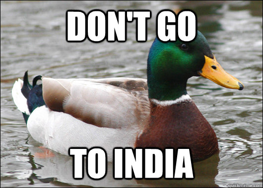 don't go to india - don't go to india  BadBadMallard