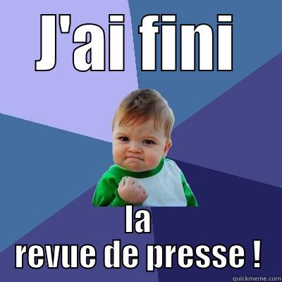 J'AI FINI LA REVUE DE PRESSE ! Success Kid