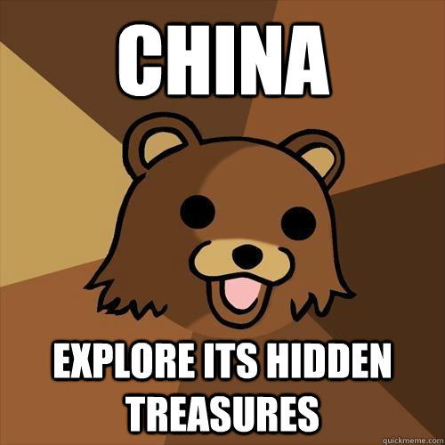 CHINA explore its hidden treasures - CHINA explore its hidden treasures  Pedobear