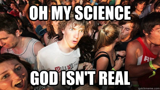 Oh my science god isn't real  Sudden Clarity Clarence