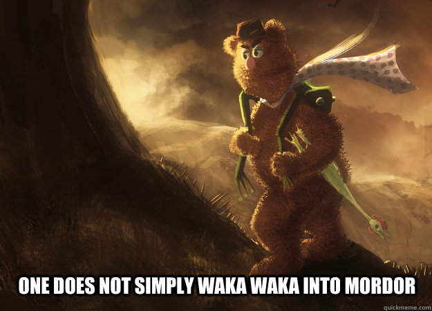 One Does Not Simply Waka Waka into Mordor - One Does Not Simply Waka Waka into Mordor  Walka Waka