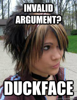 Invalid argument? duckface  