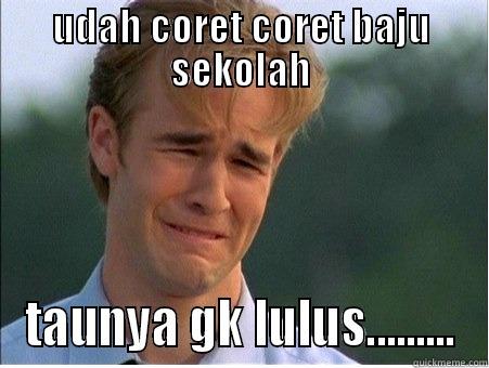 UDAH CORET CORET BAJU SEKOLAH TAUNYA GK LULUS......... 1990s Problems