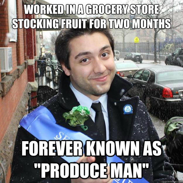 worked in a grocery store stocking fruit for two months forever known as 