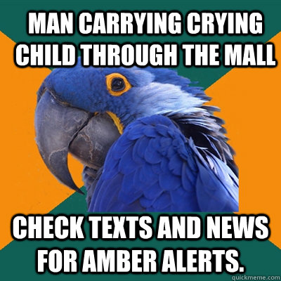 Man carrying crying child through the mall check texts and news for amber alerts. - Man carrying crying child through the mall check texts and news for amber alerts.  ParanoidParrot