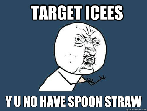 Target Icees y u no have spoon straw  Y U No