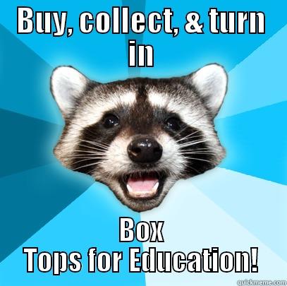 BUY, COLLECT, & TURN IN BOX TOPS FOR EDUCATION! Lame Pun Coon